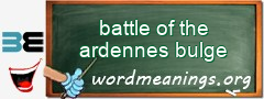 WordMeaning blackboard for battle of the ardennes bulge
